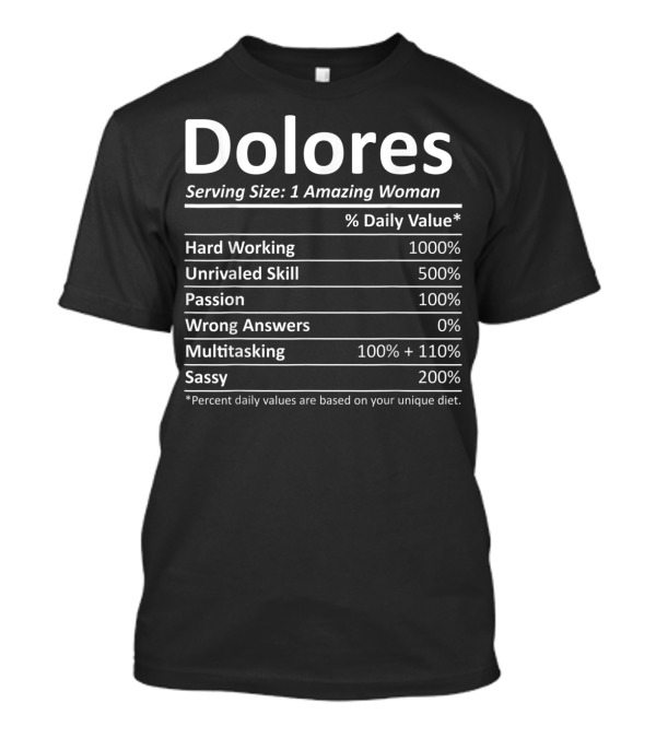 Dolores Serving Size 1 Amazing Woman Hard Working Unrivaled Skill Passion Multitasking Sassy T-Shirt