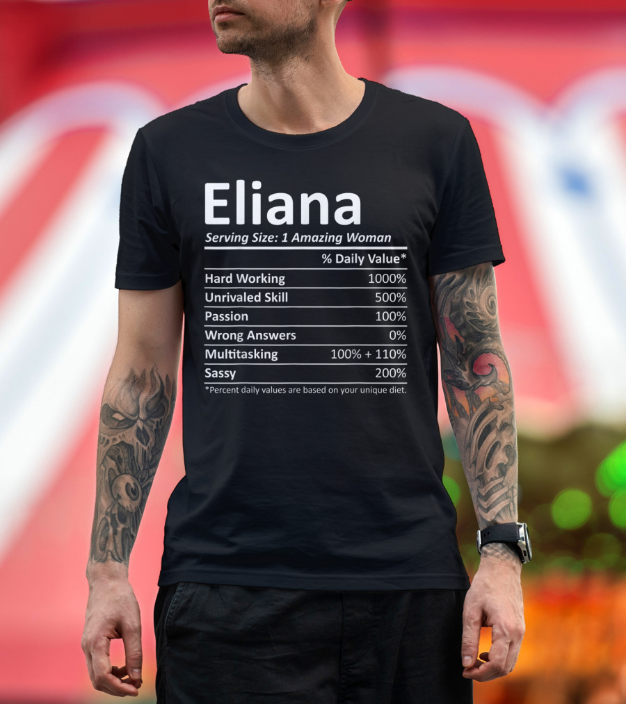 Eliana Serving Size Nutrition Facts Hard Working Passionate Multitasking Sassy Woman T-Shirt