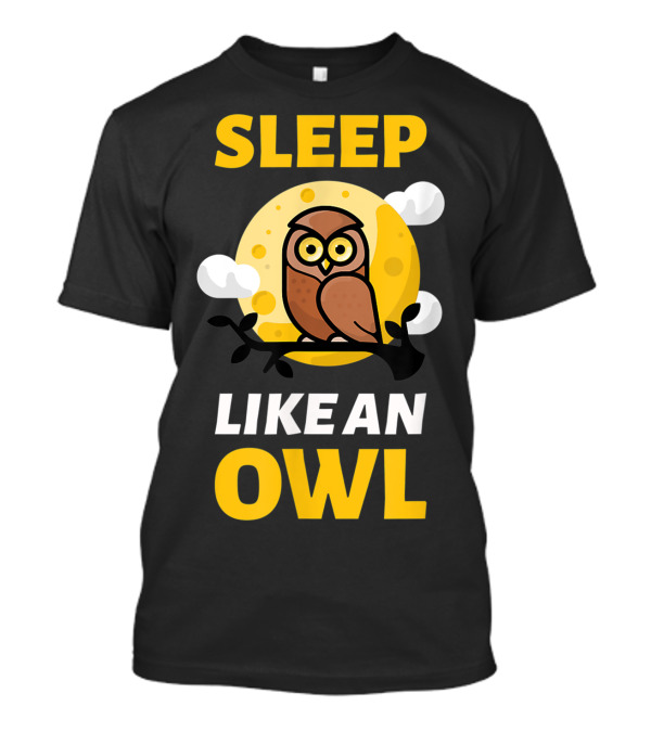 Sleep Like An Owl No Sleep Insomnia Sleepless Party T-Shirt