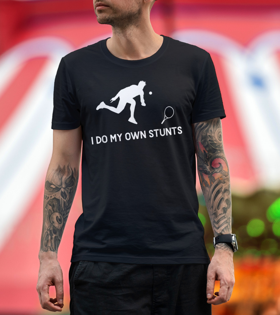 I Do My Own Stunts Tennis Player Humorous T-Shirt