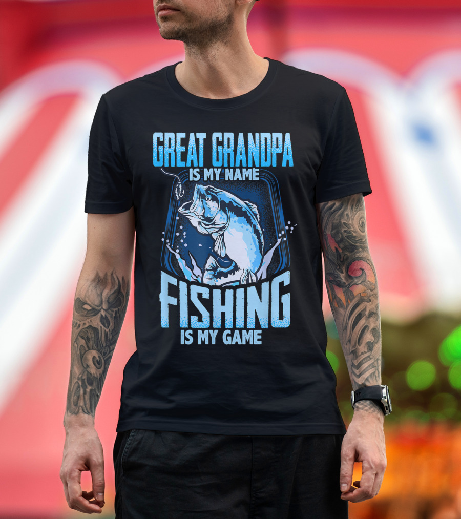 Great Grandpa Is My Name Fishing Is My Game T-Shirt
