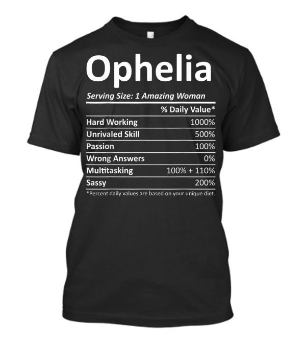 Ophelia Nutrition Facts Funny Serving Size 1 Amazing Woman Percent Daily Value T-Shirt