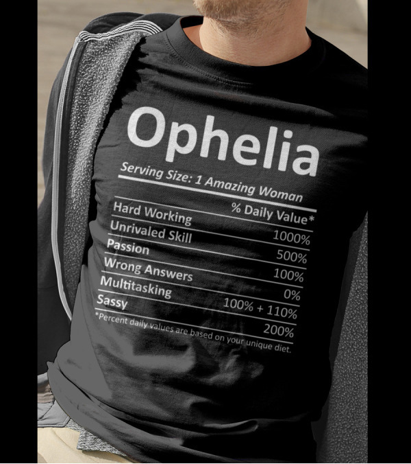 Ophelia Nutrition Facts Funny Serving Size 1 Amazing Woman Percent Daily Value T-Shirt