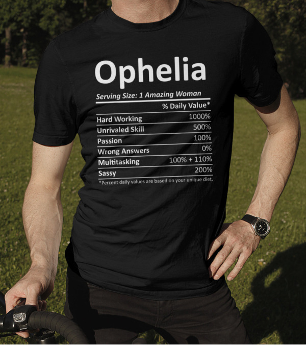 Ophelia Nutrition Facts Funny Serving Size 1 Amazing Woman Percent Daily Value T-Shirt