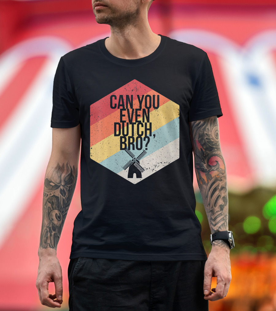 Can You Even Dutch Bro Windmill Holland Michigan T-Shirt