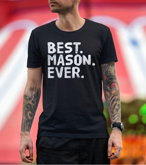 Premium T-Shirt: Best Mason Ever Funny Personalized Name Joke Textured T-Shirt Best Mason Ever Funny Personalized Name Joke Textured T-Shirt