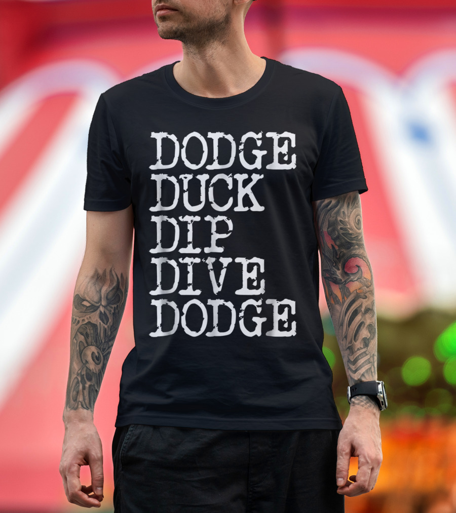 Dodge Duck Dip Dive Dodge Funny Dodgeball Catchphrase Comedy T-Shirt