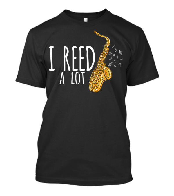 I Reed A Lot Saxophone Player Music Notes T-Shirt