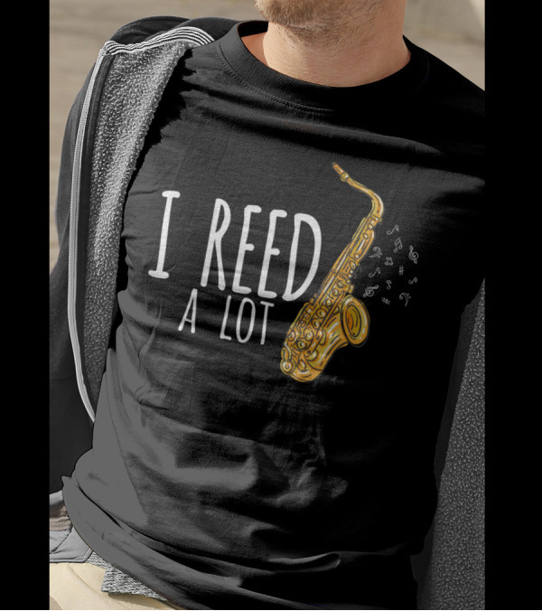 I Reed A Lot Saxophone Player Music Notes T-Shirt