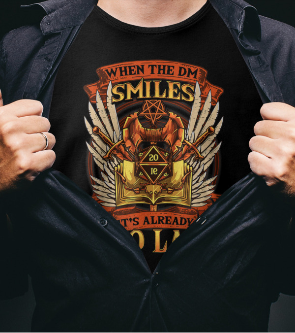 When The DM Smiles 20 Sided Dice It's Already Too Late T-Shirt