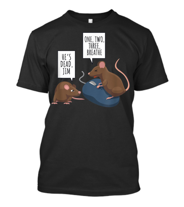 He's Dead Jim One Two Three Breathe Mouse Resuscitation T-Shirt