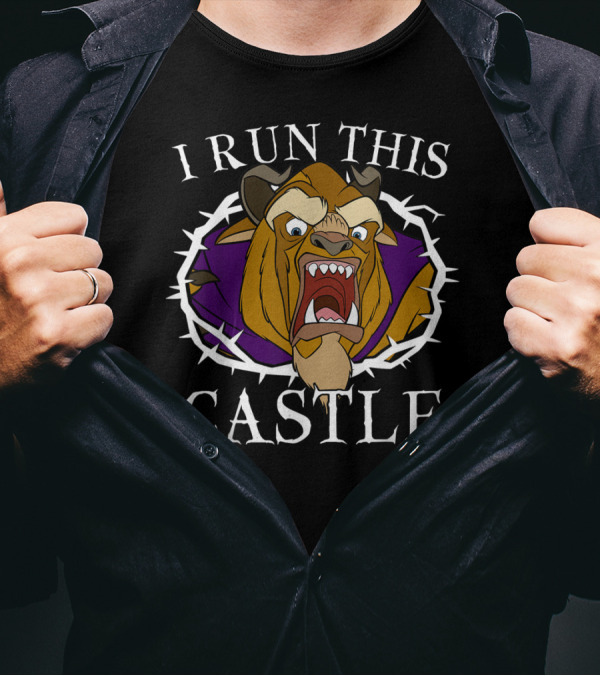 I Run This Castle Disney Beauty And The Beast Beast T-Shirt