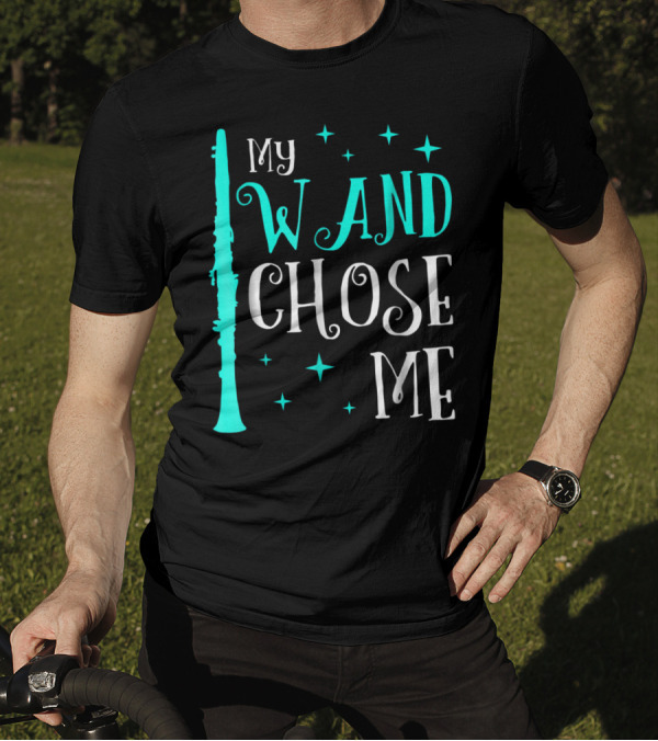 Funny My Wand Chose Me Clarinet Marching Band T-Shirt