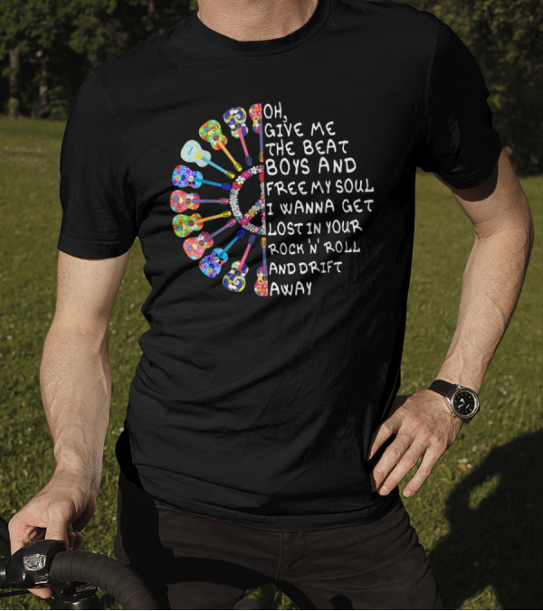 Oh Give Me The Beat Boys Set Me Free Lost In Your Rock N Roll Away T-Shirt