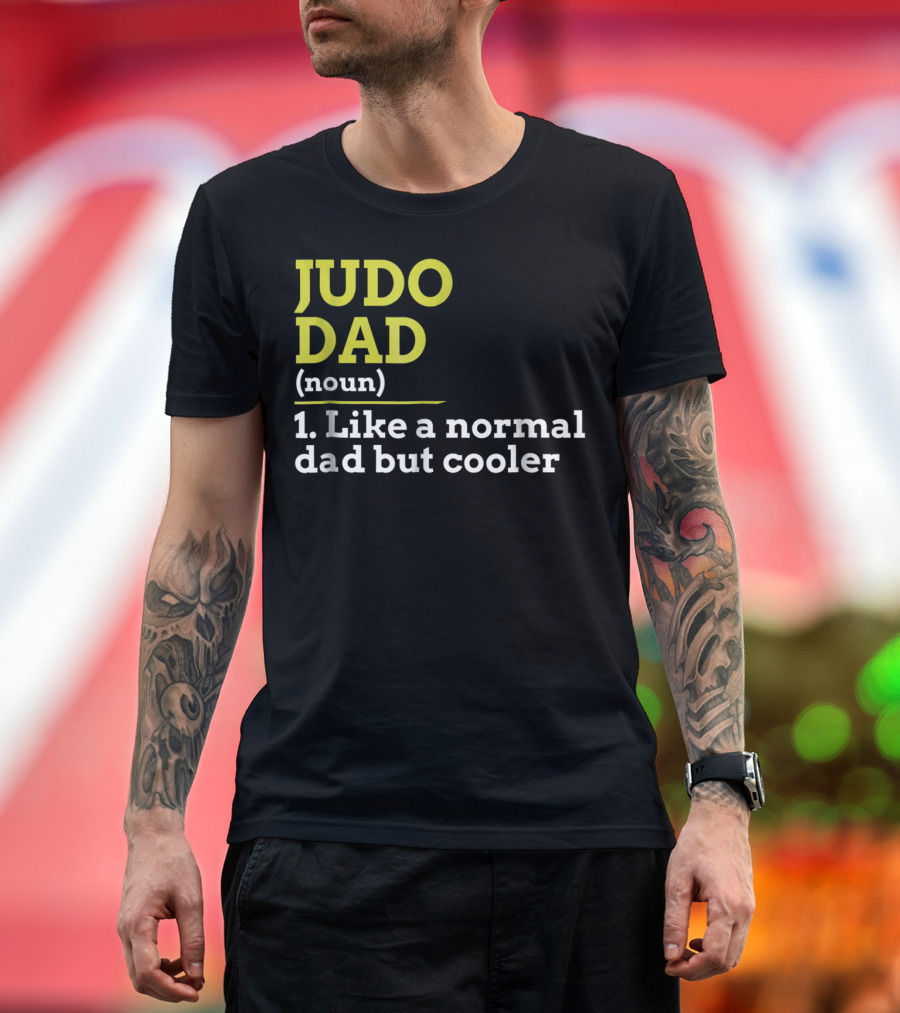 Judo Dad Noun Like a Normal Dad But Cooler T-Shirt