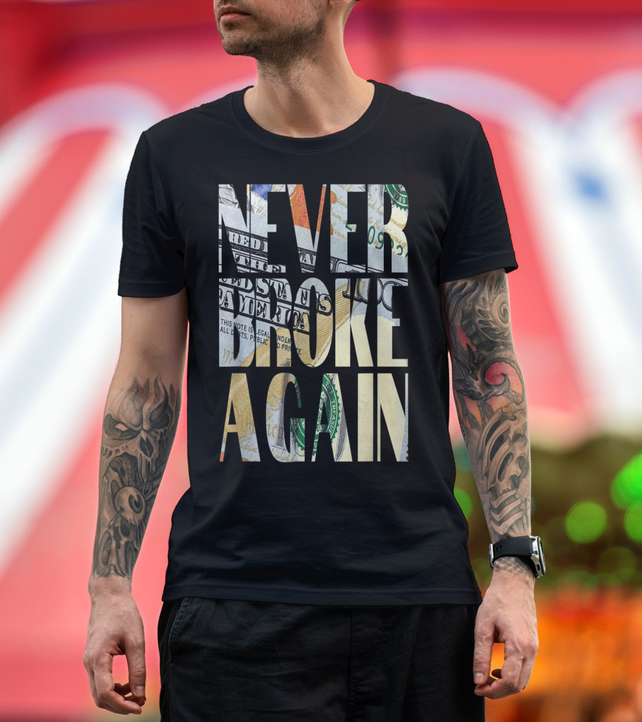 Never Broke Again Money Typography T-Shirt