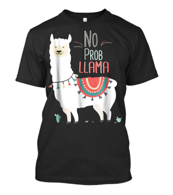 No Prob Llama Funny Lama La Problama With Festive Blanket And Cactus Accents T-Shirt