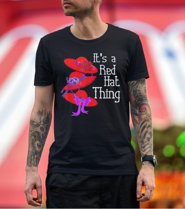 Premium T-Shirt: It's a Red Hat Thing Red Hat Society Floral T-Shirt It's a Red Hat Thing Red Hat Society Floral T-Shirt