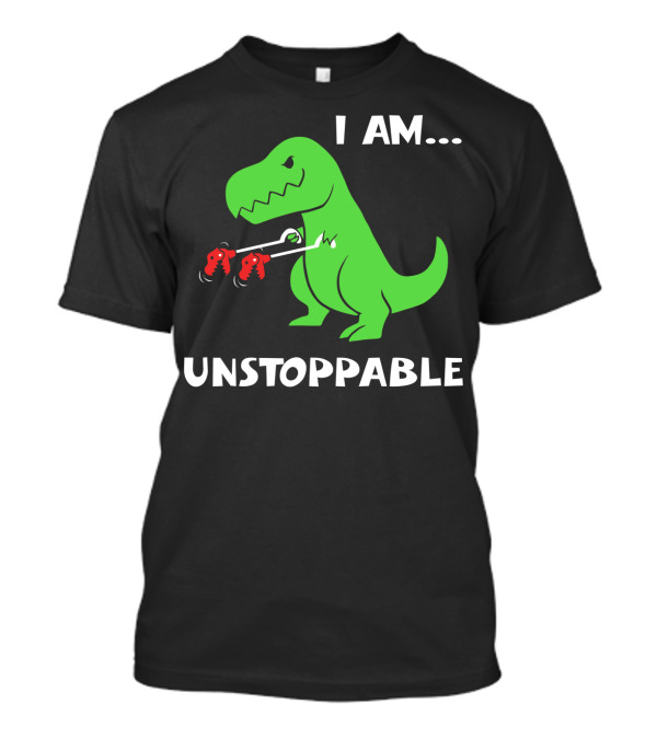 T Rex Dinosaur I Am Unstoppable Humor With Grabbers T-Shirt