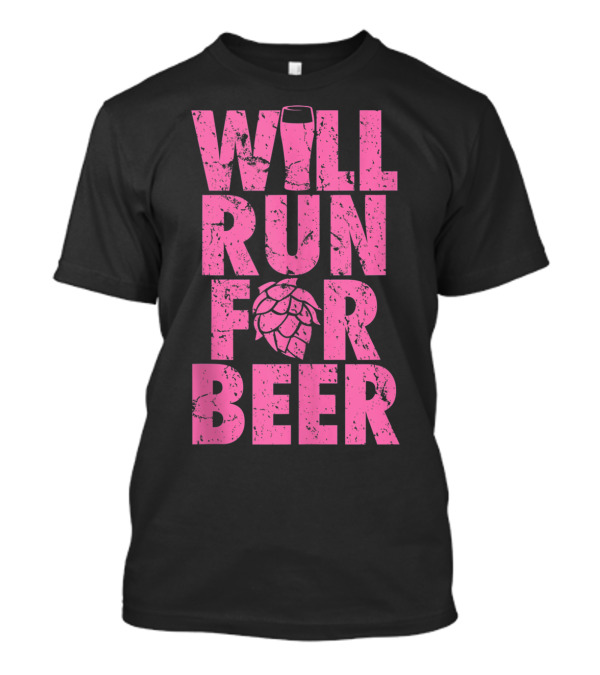 Will Run For Beer With Beer Glass And Hop T-Shirt
