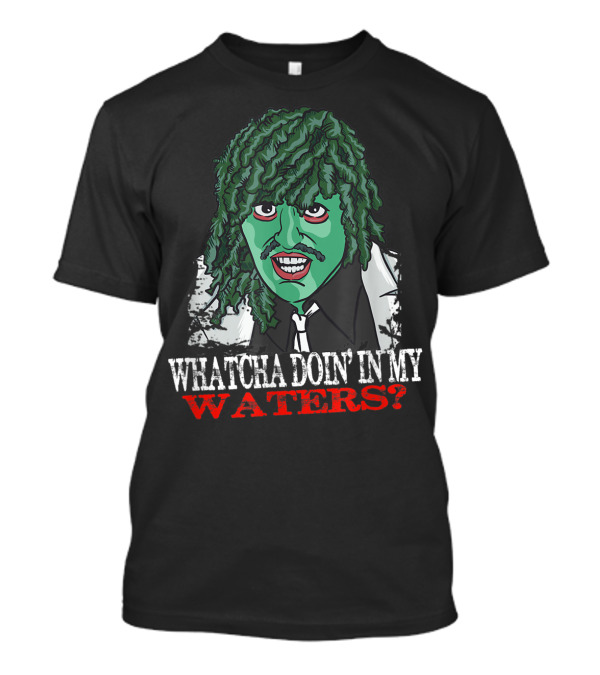 Whatcha Doin' In My Waters Green Character T-Shirt