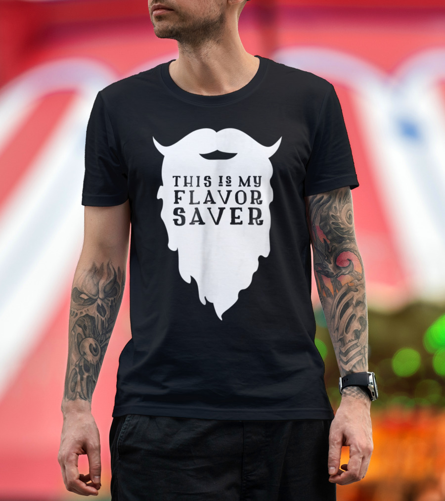 This Is My Flavor Saver Funny Beard Bearded Man T-Shirt