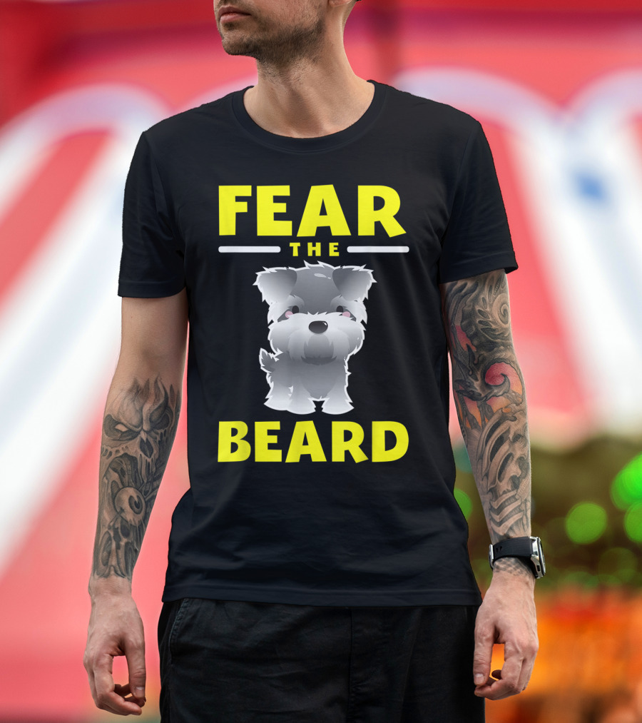 Fear the Beard Funny Schnauzer Dog Lovers T-Shirt