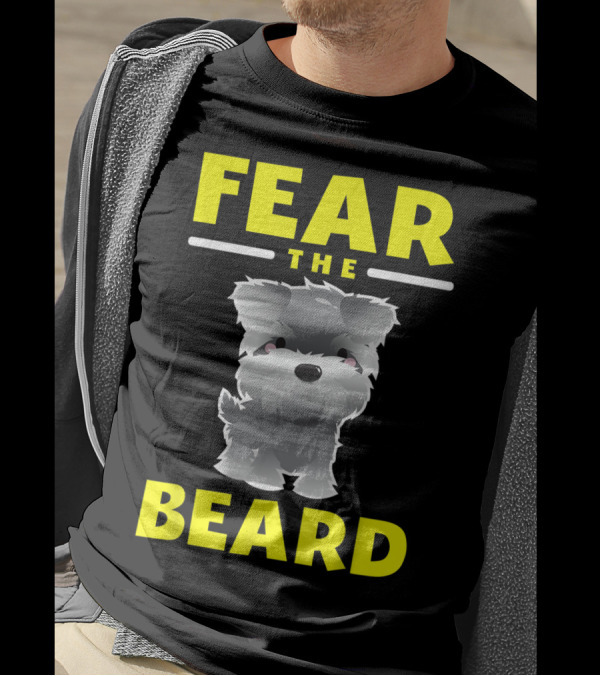 Fear The Beard Funny Schnauzer Dog Lovers T-Shirt