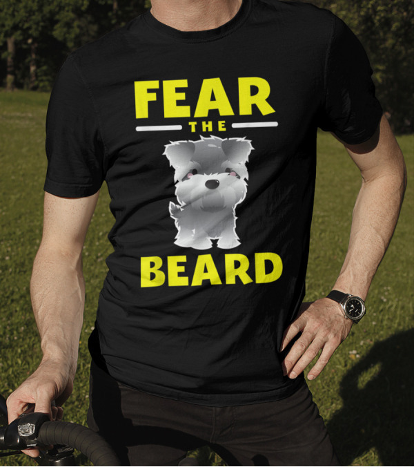 Fear The Beard Funny Schnauzer Dog Lovers T-Shirt