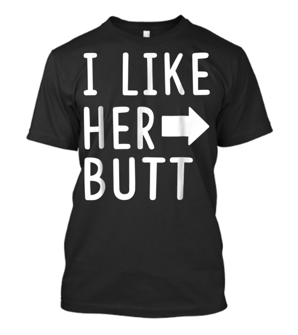 I Like Her Butt I Like His Beard Arrow Matching T-Shirt