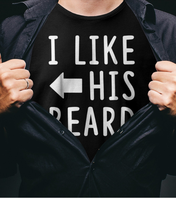 I Like His Beard Matching Compliments T-Shirt