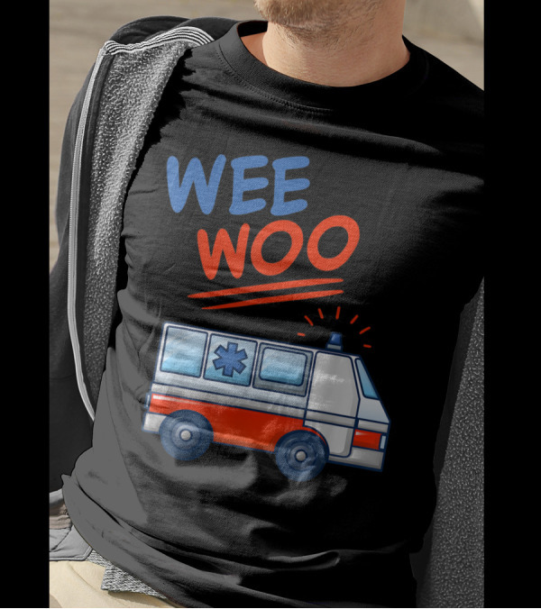 Wee Woo Ambulance Funny Ems Emt Paramedic T-Shirt