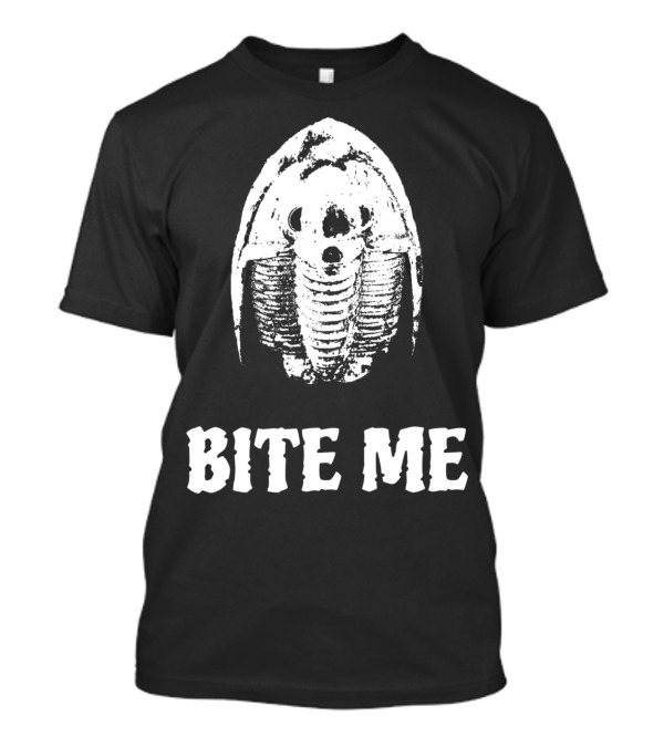 Bite Me Trilobite Fossil Collector Hunter Paleontology Humor T-Shirt