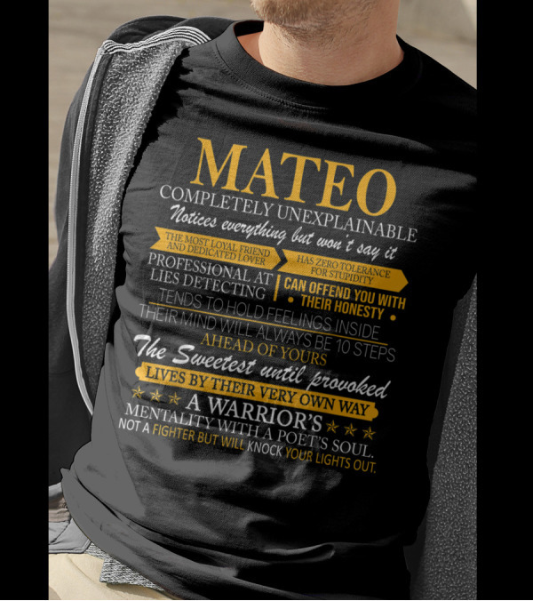 MATEO Completely Unexplainable Loyal Friend Dedicated Lover Zero Tolerance Honest Warrior Poet Soul T-Shirt