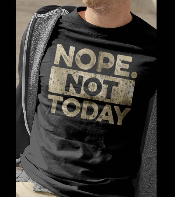 NOPE NOT TODAY Bold Glam Metallic T-Shirt