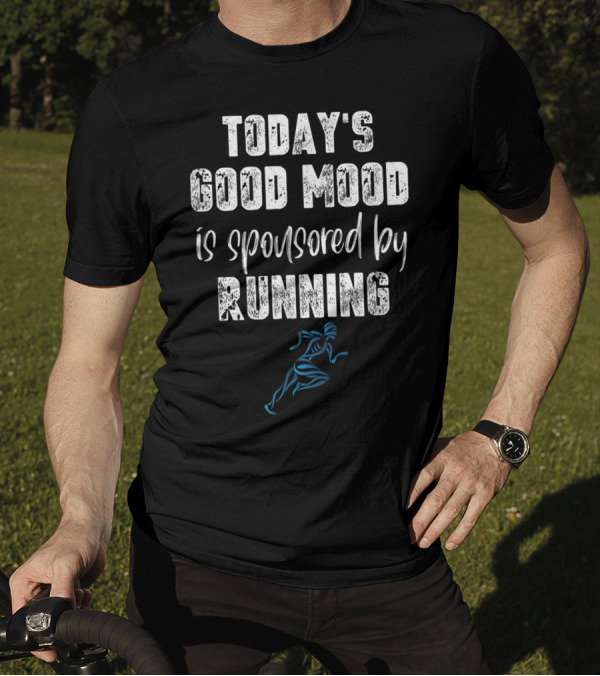 Today's Good Mood Is Sponsored By Running T-Shirt