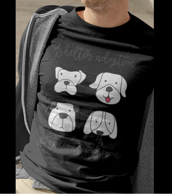 Shelter Adoption Is The Only Option Cute Dog Faces T-Shirt