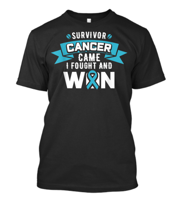 Survivor Cancer Came I Fought And Won Teal T-Shirt