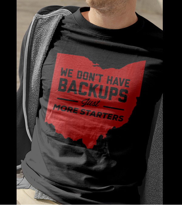 We Don't Have Backups Just More Starters Ohio Red Map T-Shirt