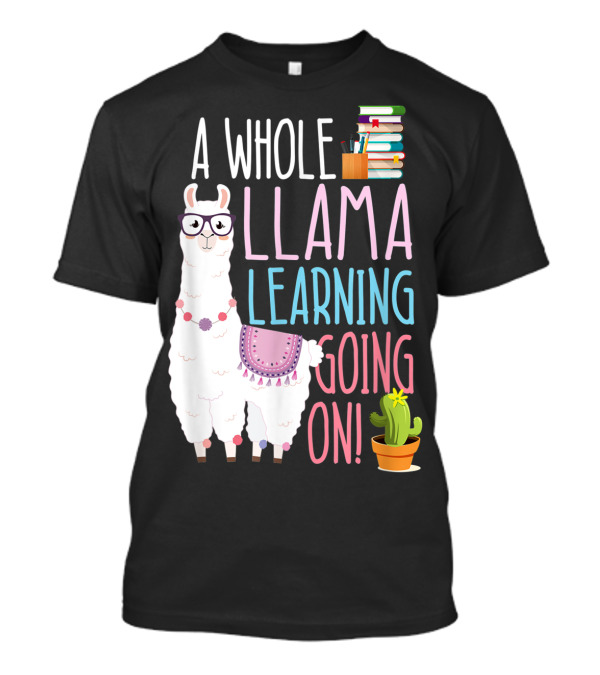 A Whole Llama Learning Going On Books And Glasses Cactus T-Shirt