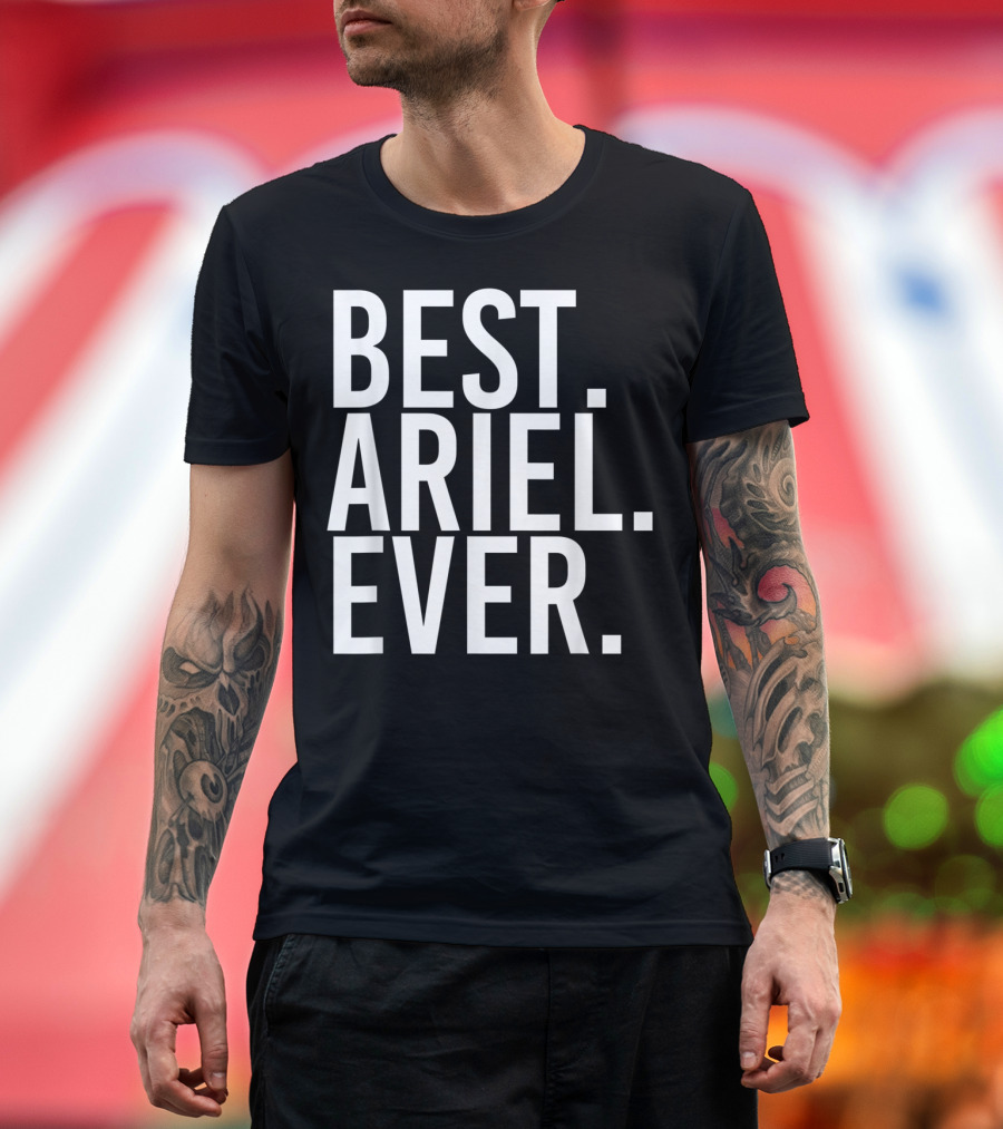 Best Ariel Ever Funny Personalized Name Joke T-Shirt