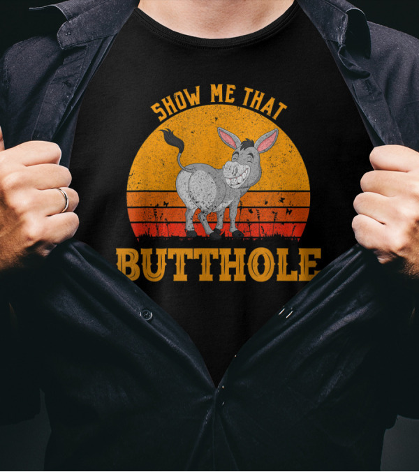 Show Me That Butthole Funny Donkey T-Shirt