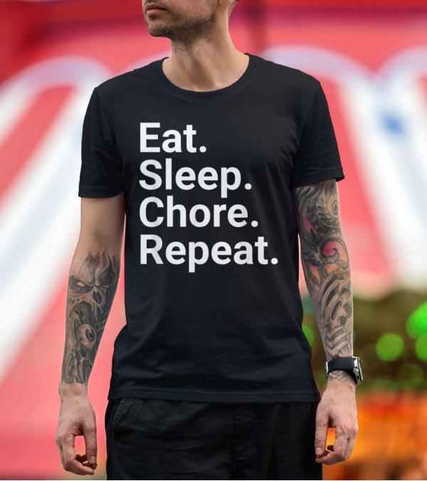 Premium T-Shirt: Eat Sleep Chore Repeat Funny Farmer T-Shirt Eat Sleep Chore Repeat Funny Farmer T-Shirt