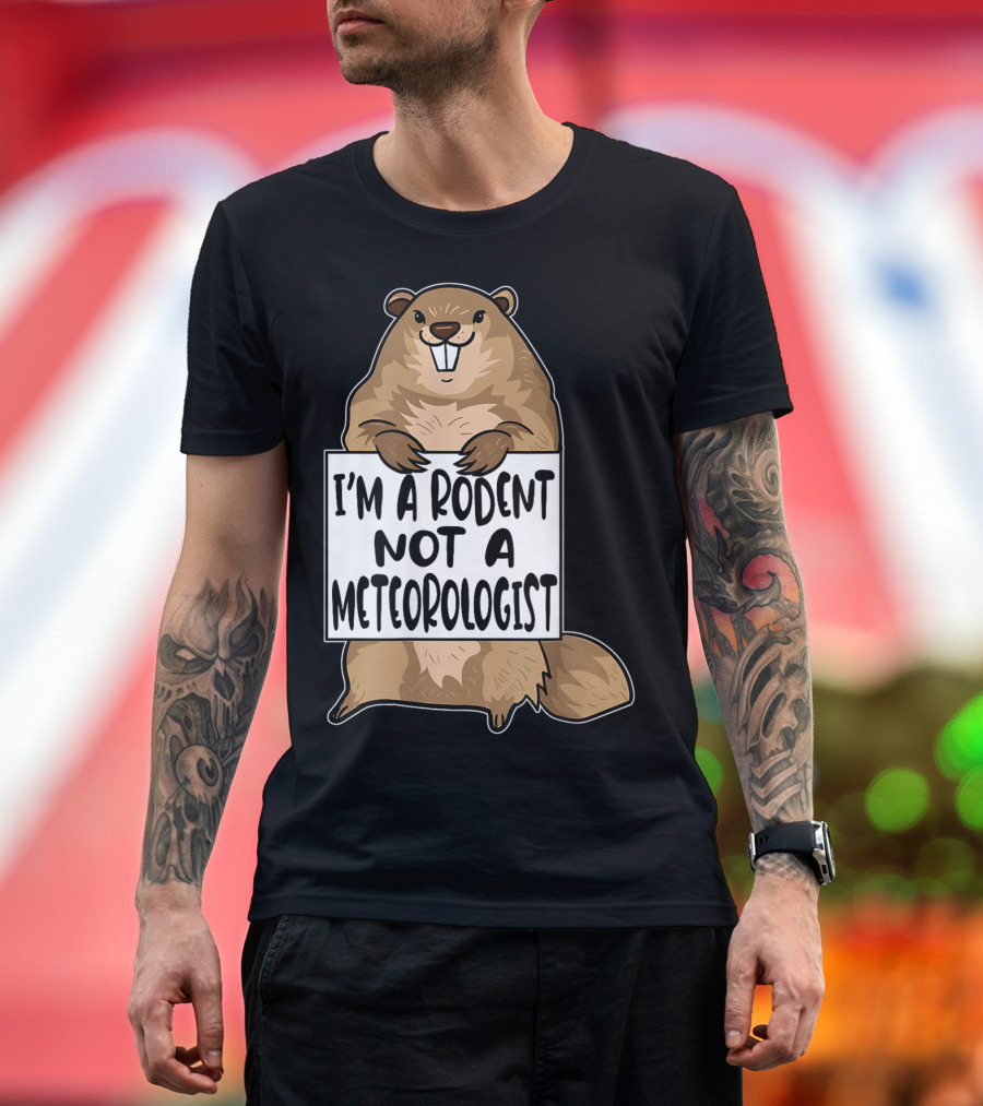I'm a Rodent Not a Meteorologist Funny Groundhog Day Humor T-Shirt