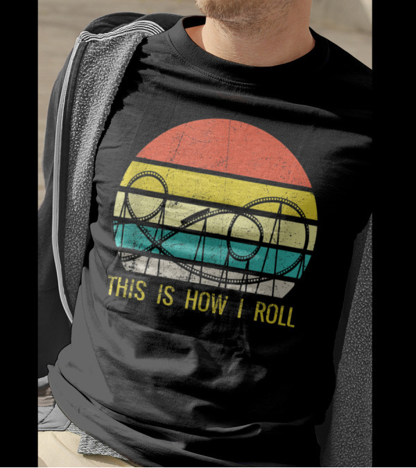 Funny Roller Coaster This Is How I Roll T-Shirt