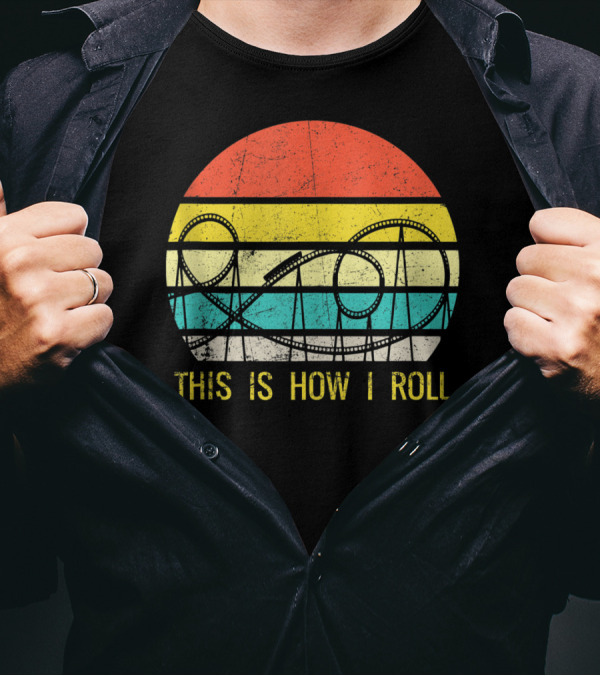 Funny Roller Coaster This Is How I Roll T-Shirt