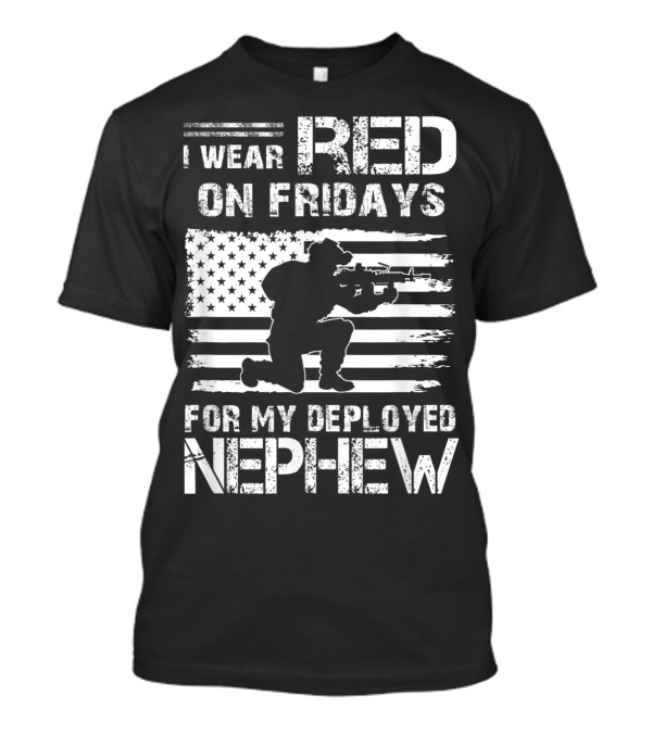 I Wear Red On Fridays For My Deployed Nephew Soldier With American Flag T-Shirt