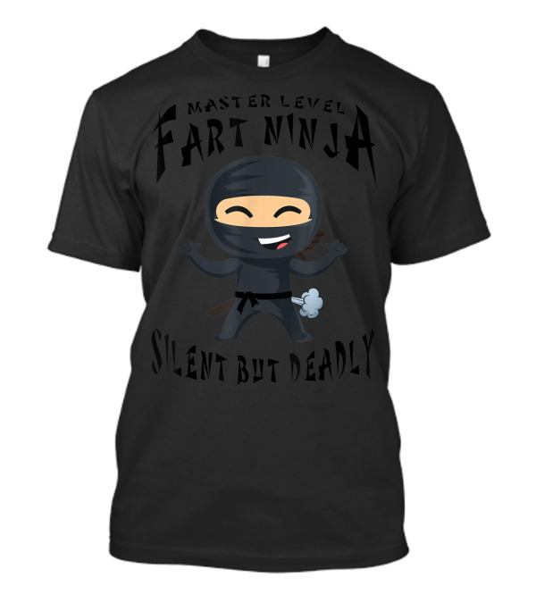 Master Level Fart Ninja Silent But Deadly Ninja Character With Smile T-Shirt