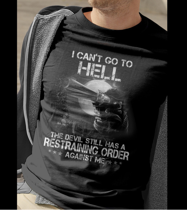 Mens Funny Grumpy Veteran I Can't Go To Hell The Devil Still Has A Restraining Order Against Me T-Shirt