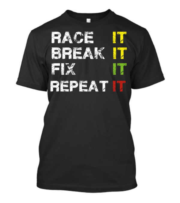 Race It Break It Fix It Repeat Cycle T-Shirt